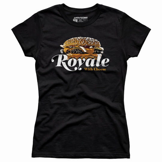 Royale With Cheese - Women's T-Shirt