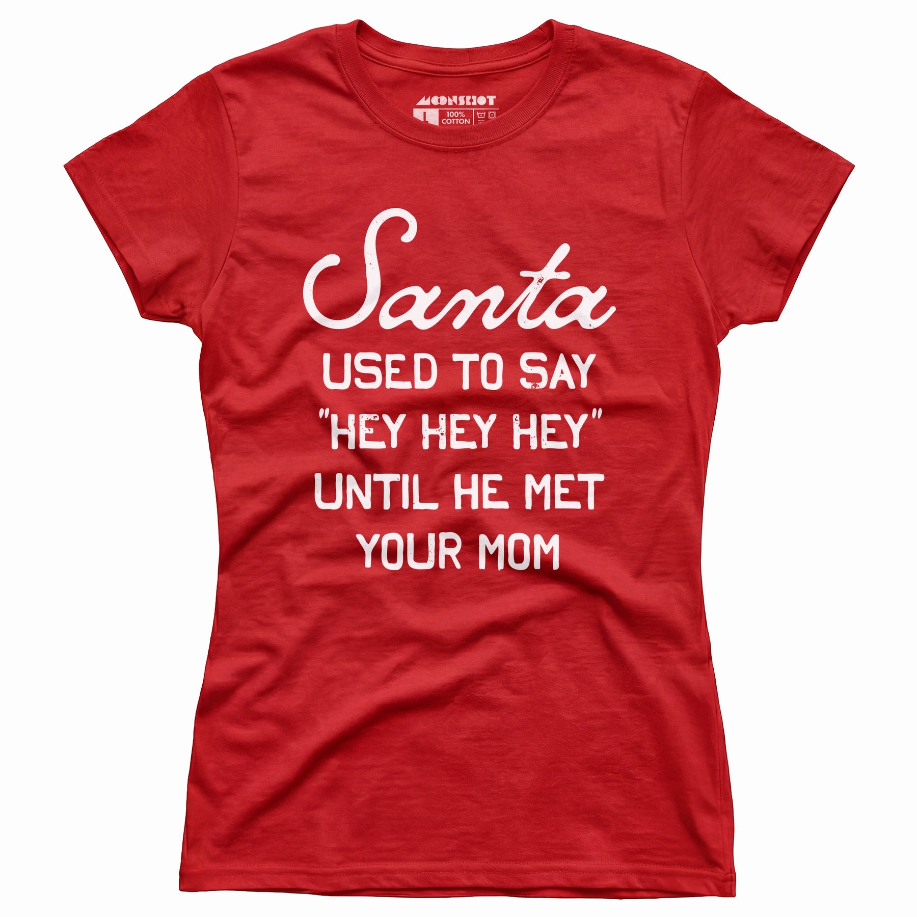 Santa Used to Say Hey Hey Hey - Women's T-Shirt
