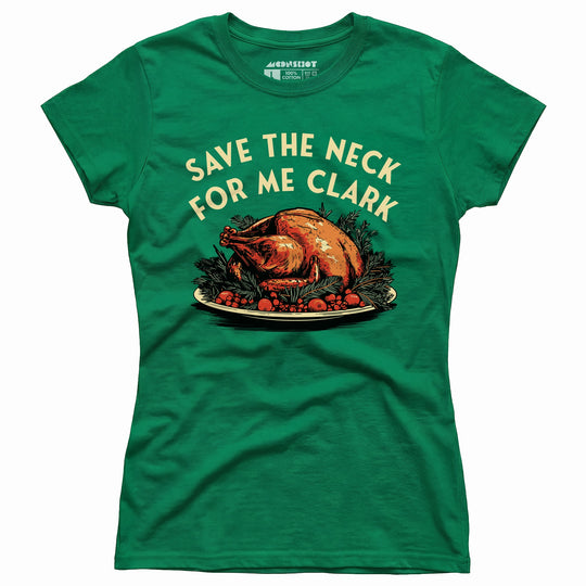 Save the Neck for Me Clark - Women's T-Shirt