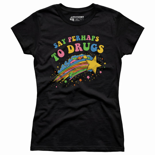 Say Perhaps to Drugs - Women's T-Shirt