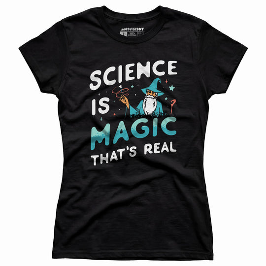 Science is Magic That's Real - Women's T-Shirt