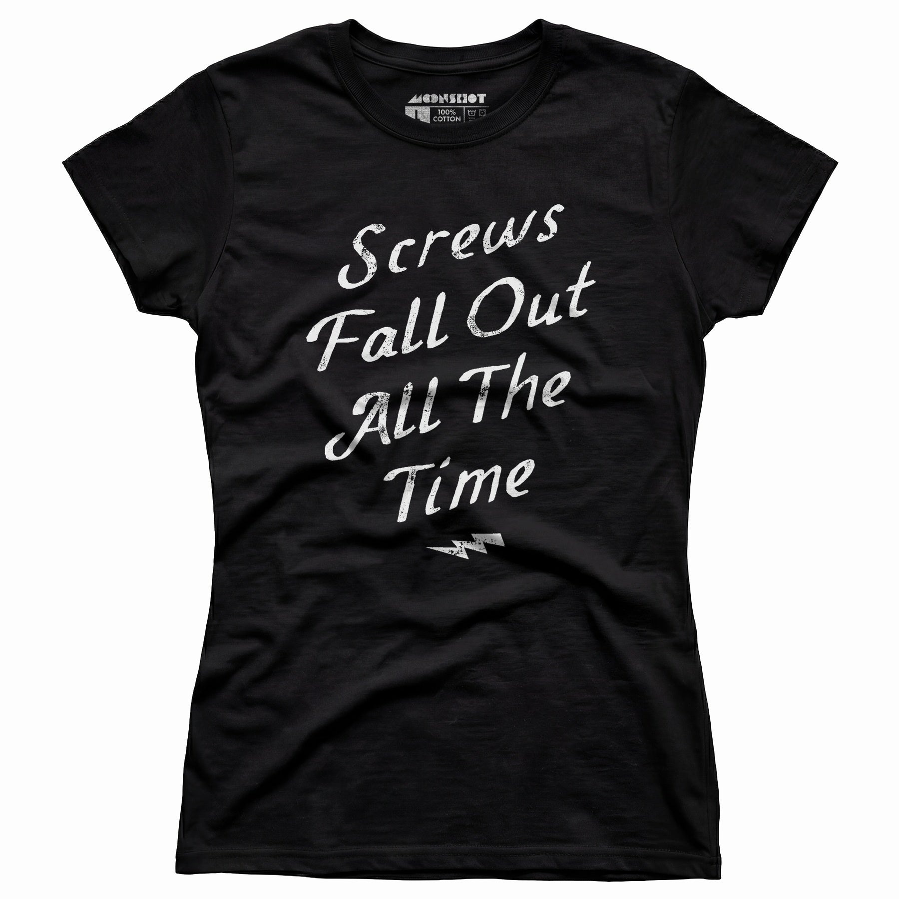 Screws Fall Out All The Time - Women's T-Shirt