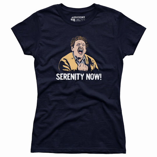 Serenity Now! - Women's T-Shirt