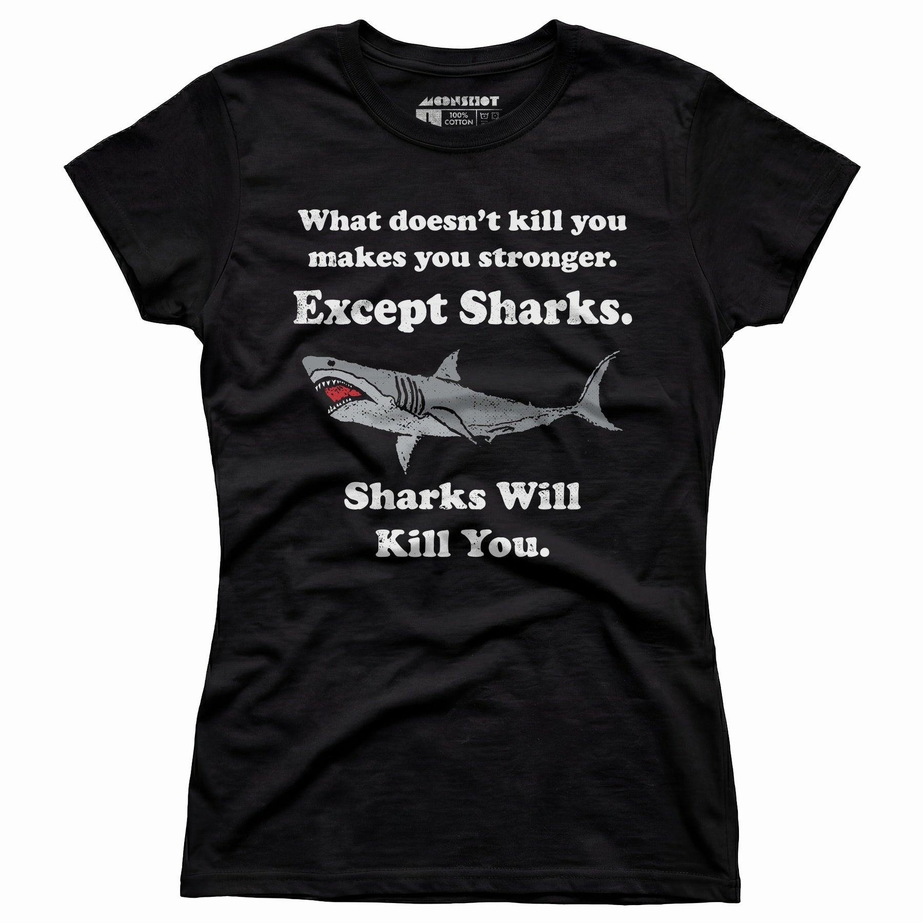 Sharks Will Kill You - Women's T-Shirt