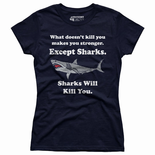 Sharks Will Kill You - Women's T-Shirt