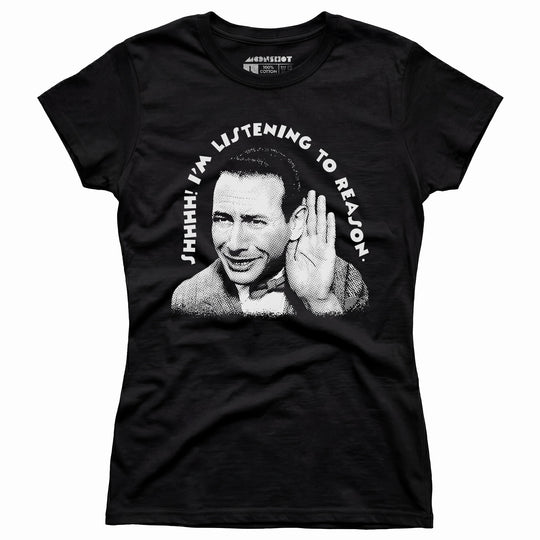 Shhhh I'm Listening to Reason - Women's T-Shirt