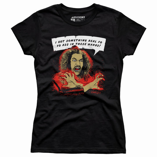 Shonuff - I Got Something Real Fo Yo Ass in These Hands - Women's T-Shirt