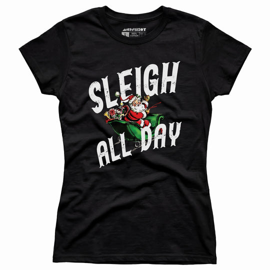 Sleigh All Day - Women's T-Shirt
