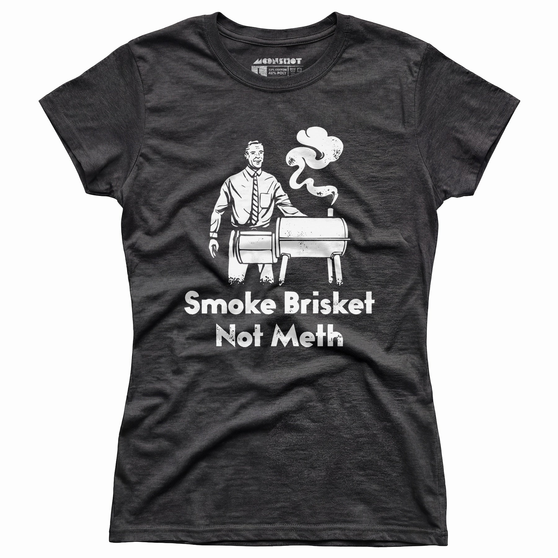 Smoke Brisket Not Meth - Women's T-Shirt