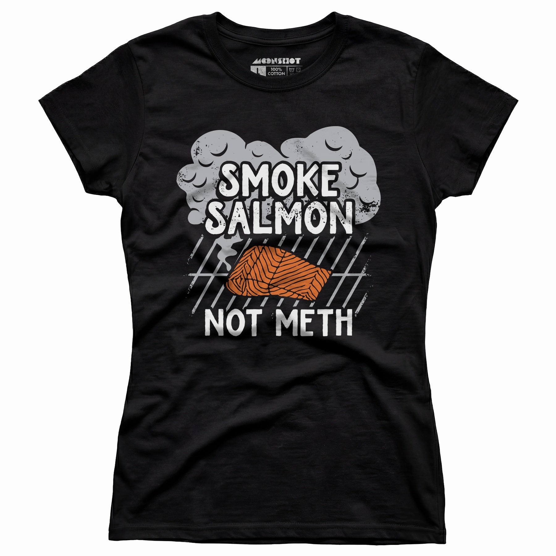 Smoke Salmon Not Meth - Women's T-Shirt