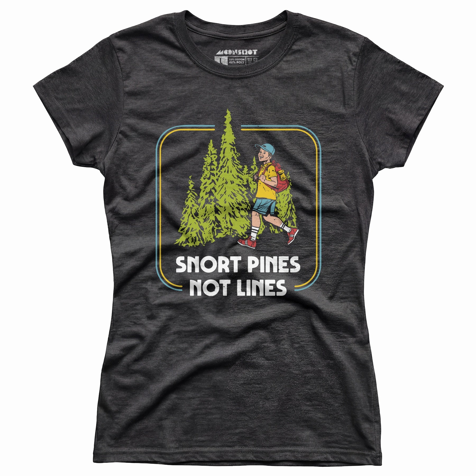 Snort Pines Not Lines - Women's T-Shirt