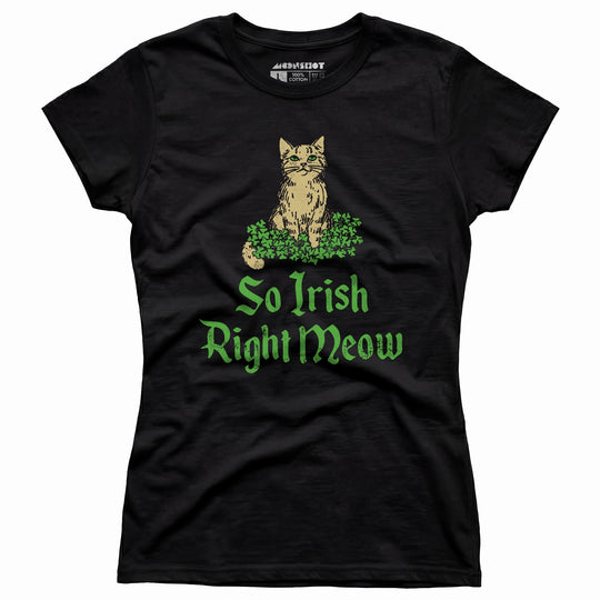 So Irish Right Meow - Women's T-Shirt