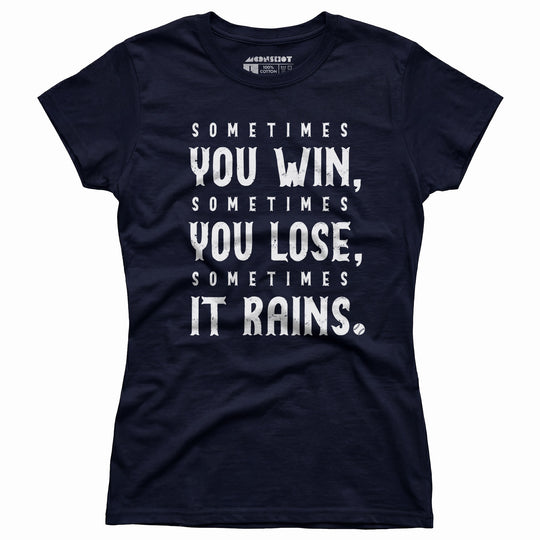Sometimes it Rains - Bull Durham - Women's T-Shirt