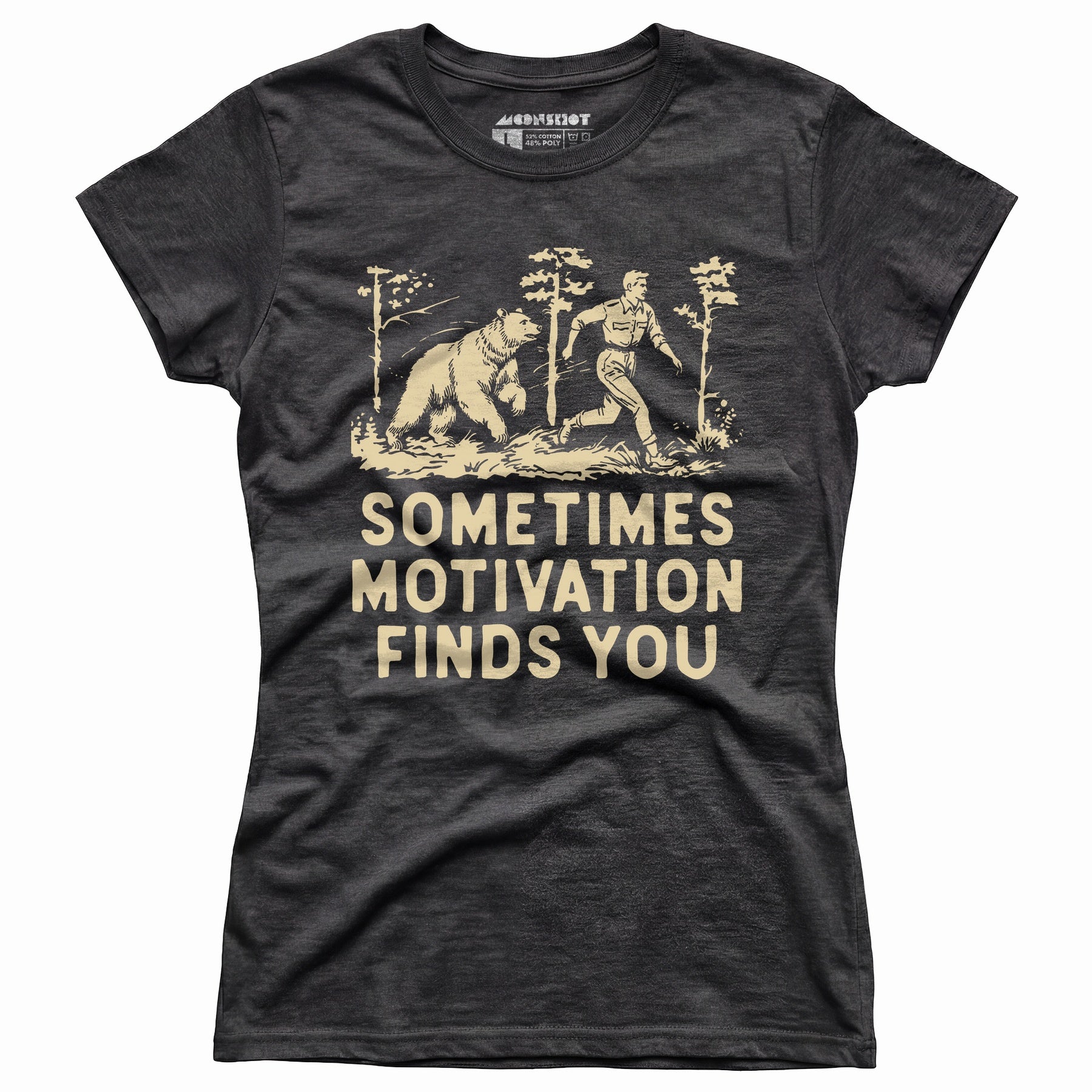 Sometimes Motivation Finds You - Women's T-Shirt