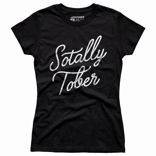 Sotally Tober - Women's T-Shirt