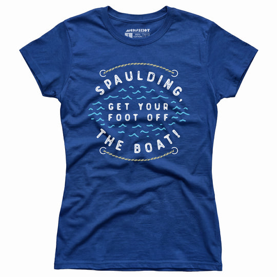Spaulding Get Your Foot Off The Boat - Women's T-Shirt