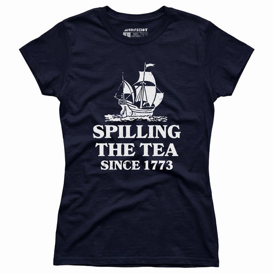 Spilling The Tea Since 1773 - Women's T-Shirt