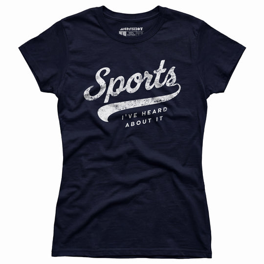 Sports - I've Heard About It - Women's T-Shirt