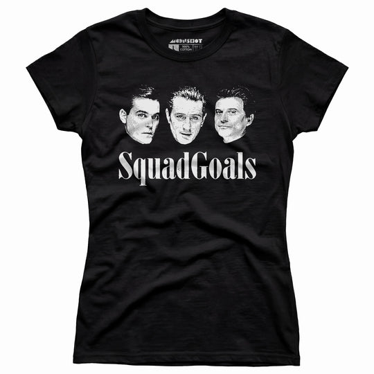 Squad Goals Goodfellas - Women's T-Shirt