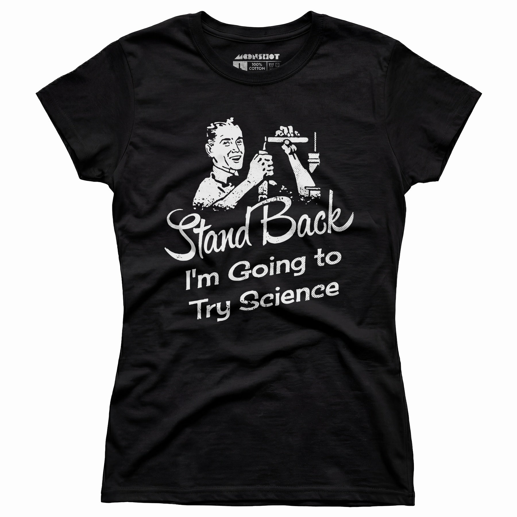 Stand Back I'm Going to Try Science - Women's T-Shirt