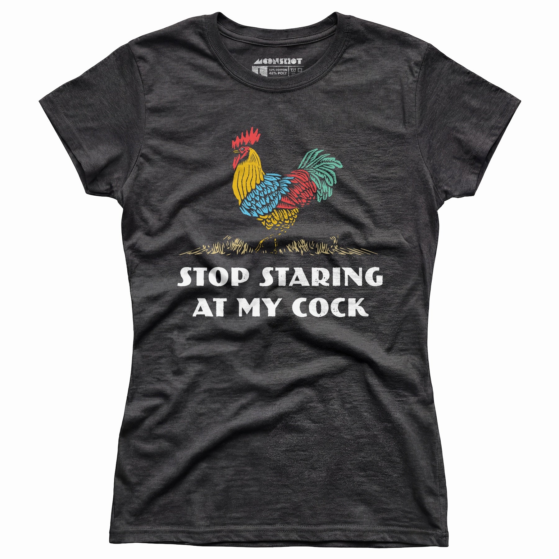 Stop Staring At My Cock - Women's T-Shirt