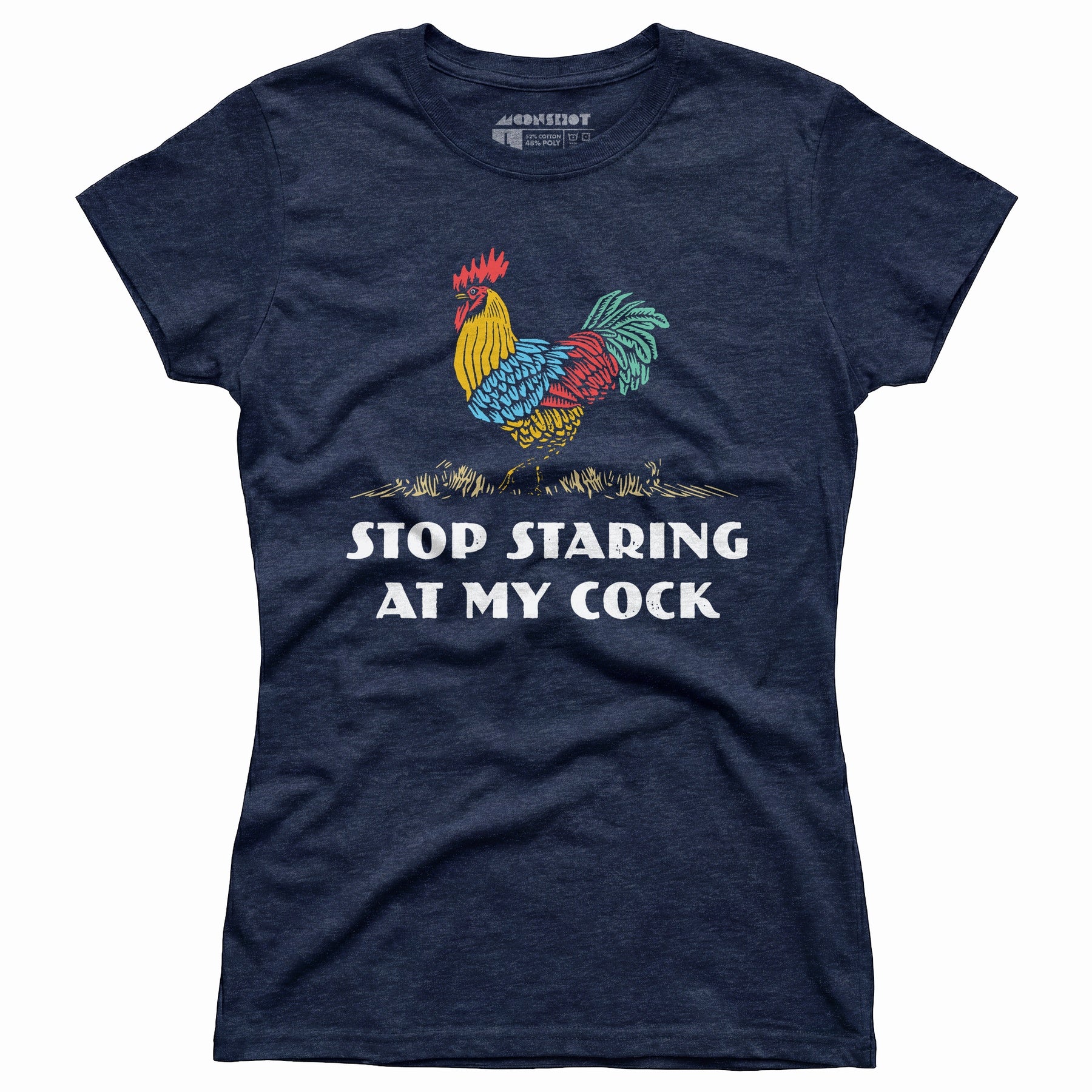 Stop Staring At My Cock - Women's T-Shirt