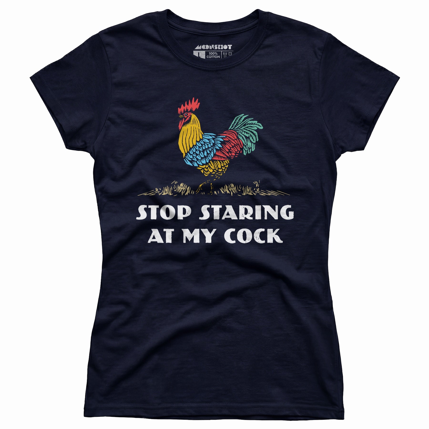 Stop Staring At My Cock - Women's T-Shirt