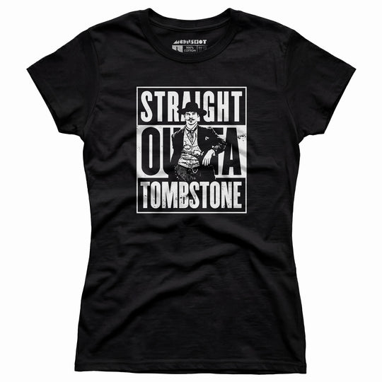 Straight Outta Tombstone - Women's T-Shirt