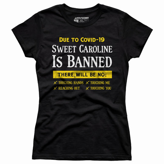 Sweet Caroline is Banned - Women's T-Shirt