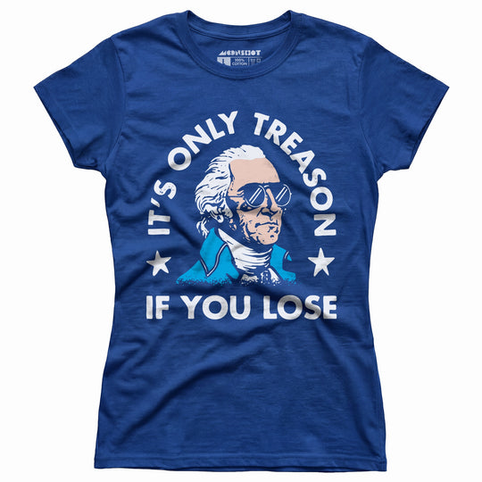 It's Only Treason If You Lose - Women's T-Shirt