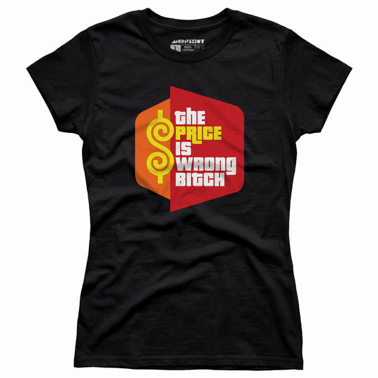The Price is Wrong Bitch - Women's T-Shirt