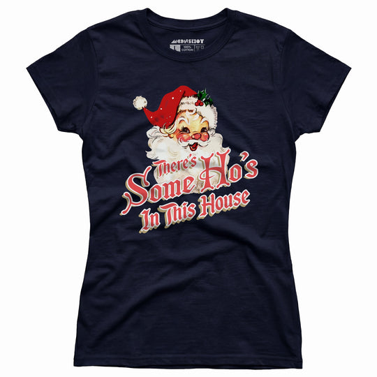 There's Some Ho's in this House - Women's T-Shirt