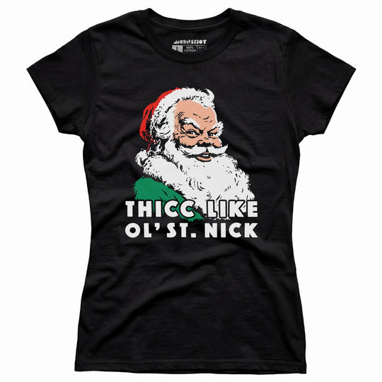 Thicc Like Ol' Saint Nick - Women's T-Shirt