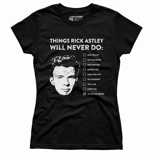 Things Rick Astley Will Never Do - Women's T-Shirt