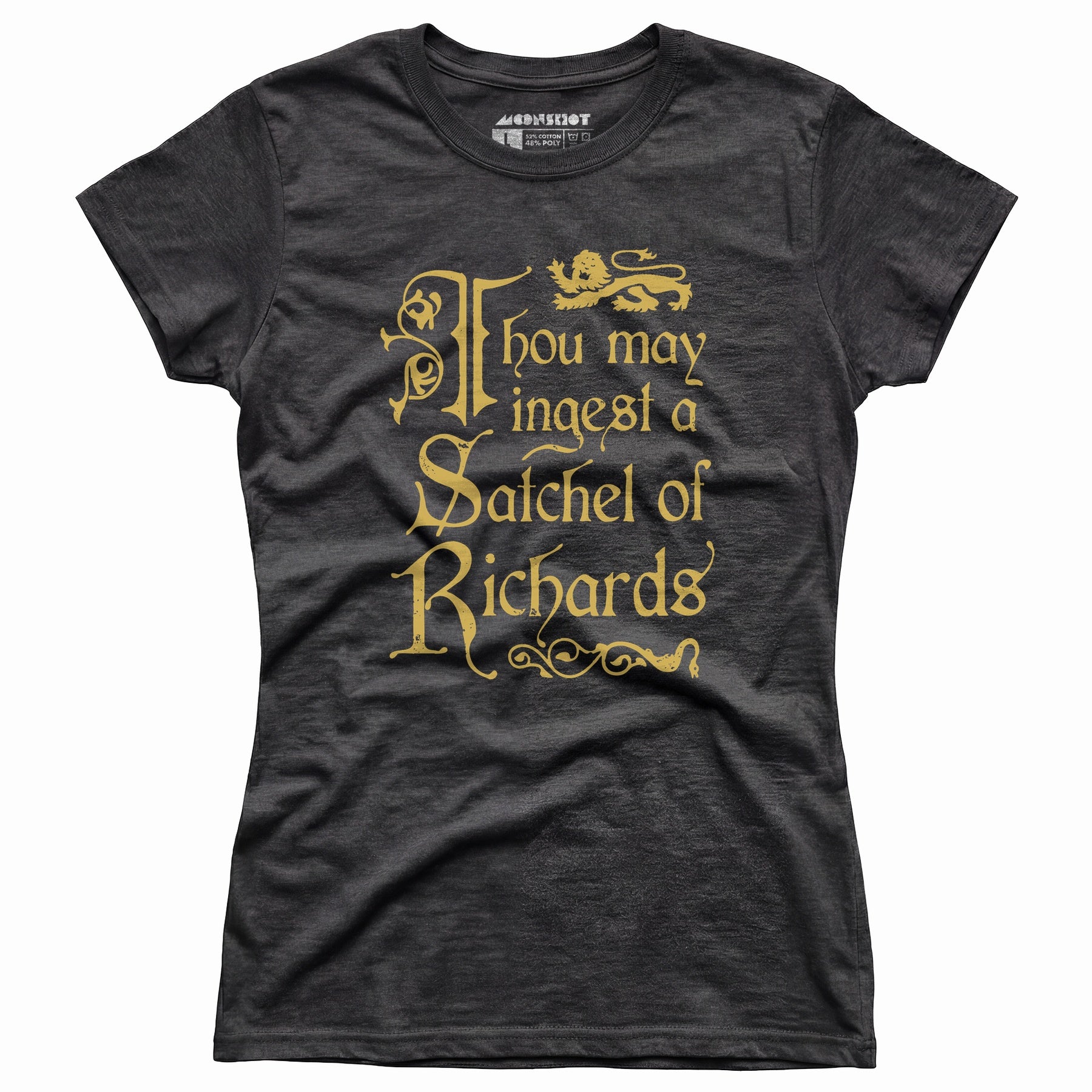 Thou May Ingest a Satchel of Richards - Women's T-Shirt