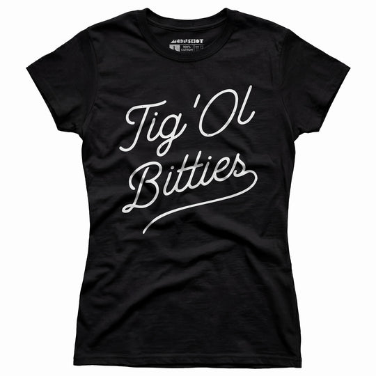 Tig 'Ol Bitties - Women's T-Shirt