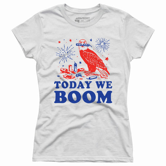 Today We Boom - Women's T-Shirt