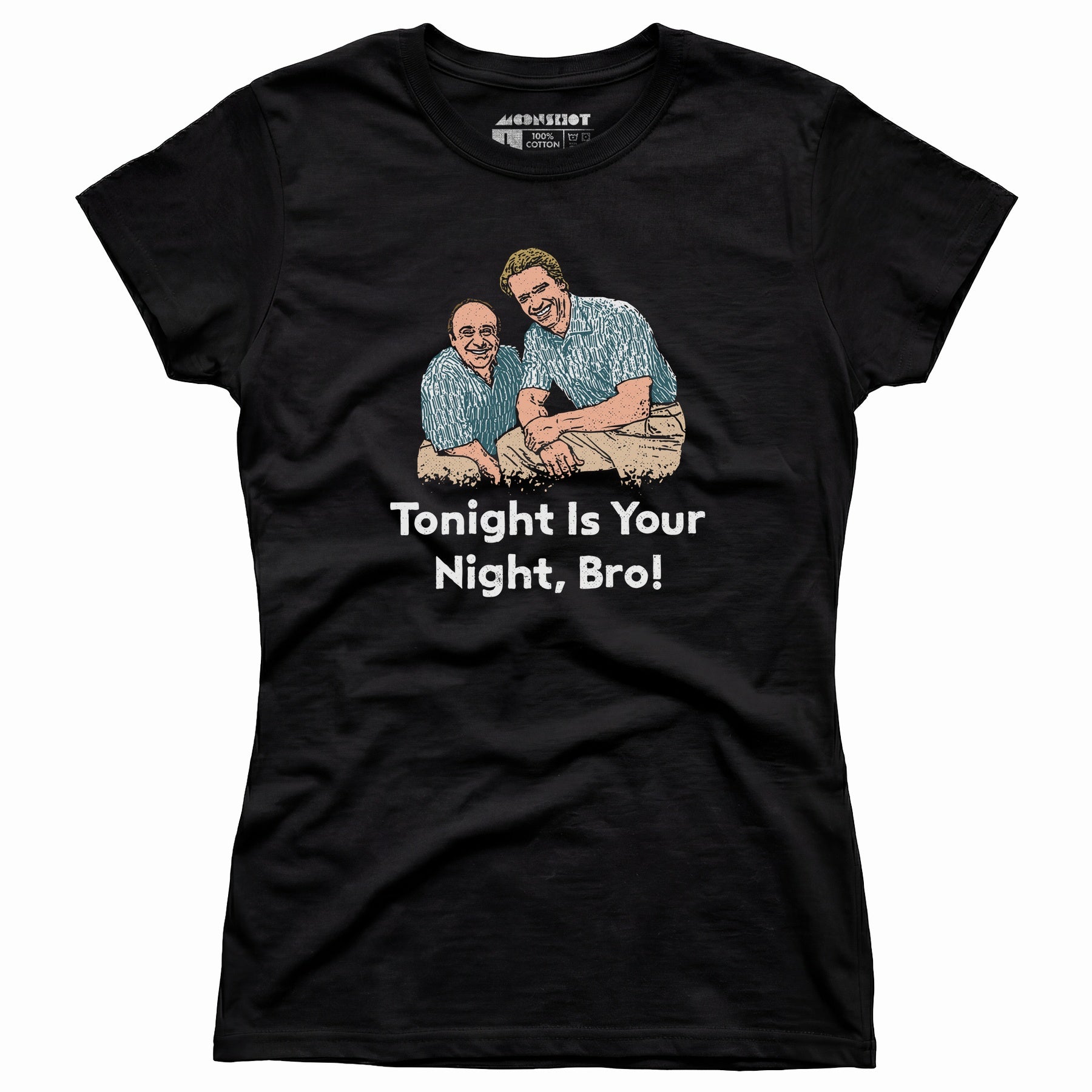 Tonight is Your Night, Bro! - Women's T-Shirt