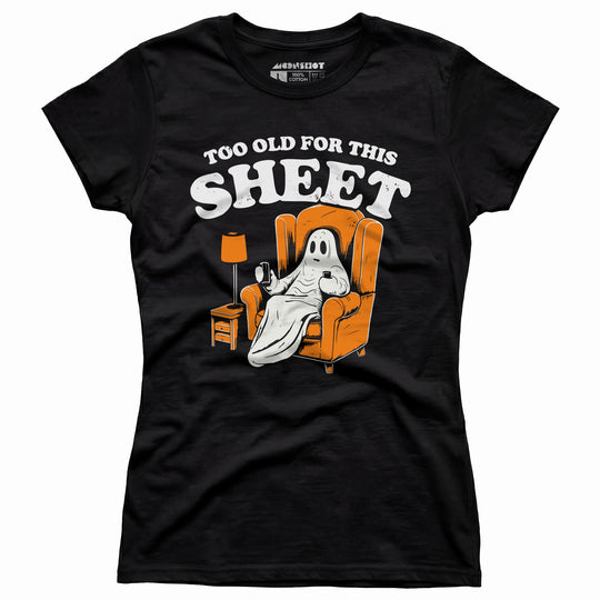 Too Old For This Sheet - Women's T-Shirt