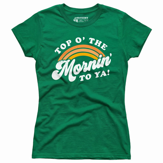 Top O' The Mornin' To Ya - Women's T-Shirt
