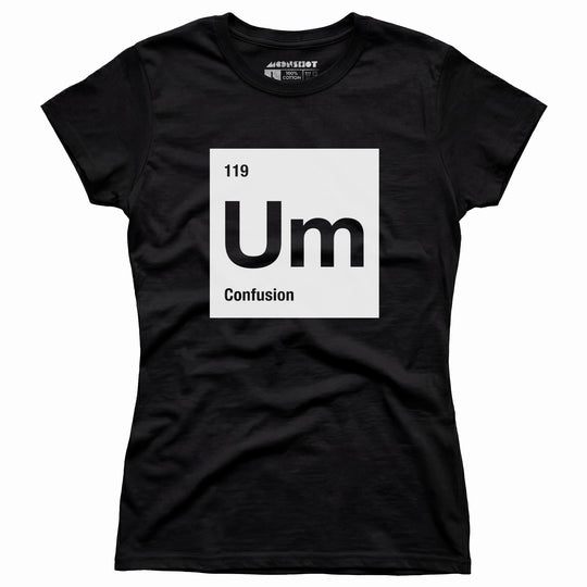 Um - The Element of Confusion - Women's T-Shirt