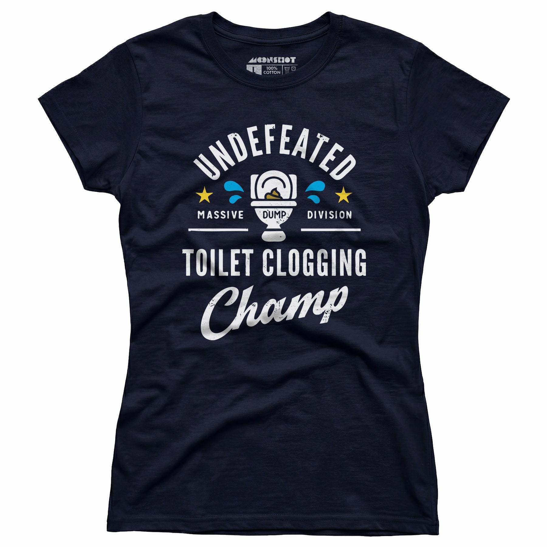 Undefeated Toilet Clogging Champ - Women's T-Shirt