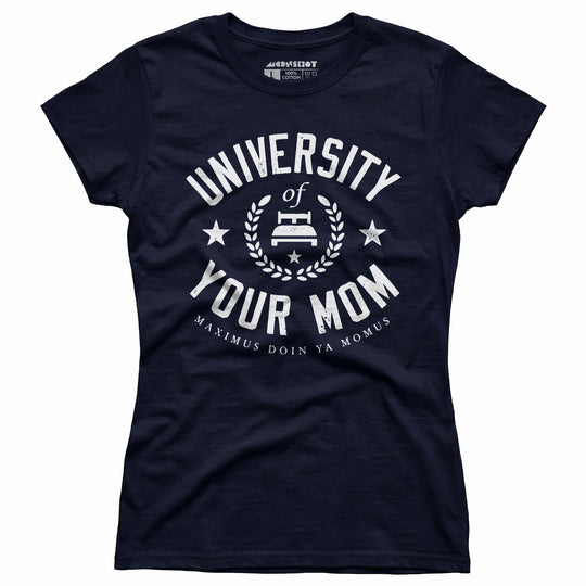 University of Your Mom - Women's T-Shirt