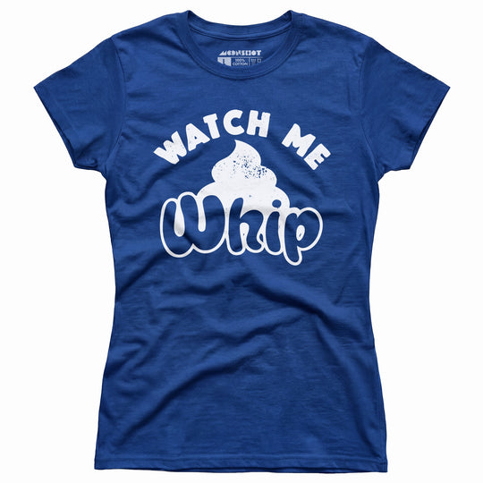 Watch Me Whip - Women's T-Shirt