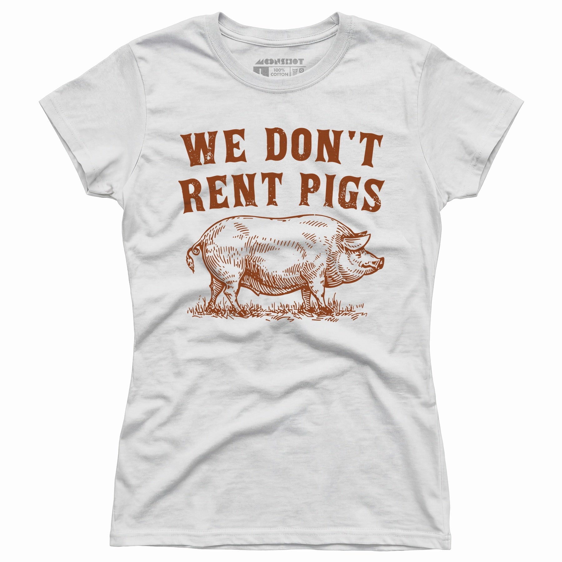 We Don't Rent Pigs - Women's T-Shirt