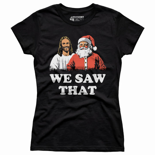 We Saw That - Women's T-Shirt