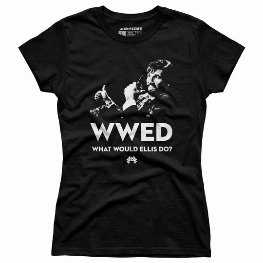 What Would Ellis Do - Funny Die Hard - Women's T-Shirt