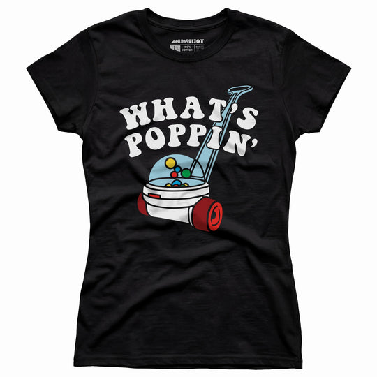 What's Poppin' - Women's T-Shirt