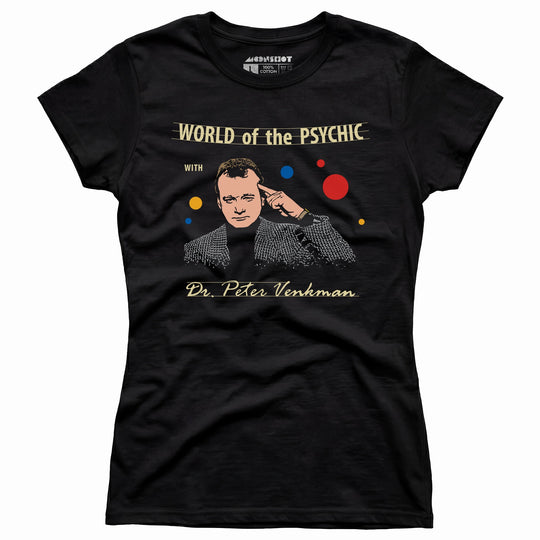 World of the Psychic with Dr. Peter Venkman - Women's T-Shirt