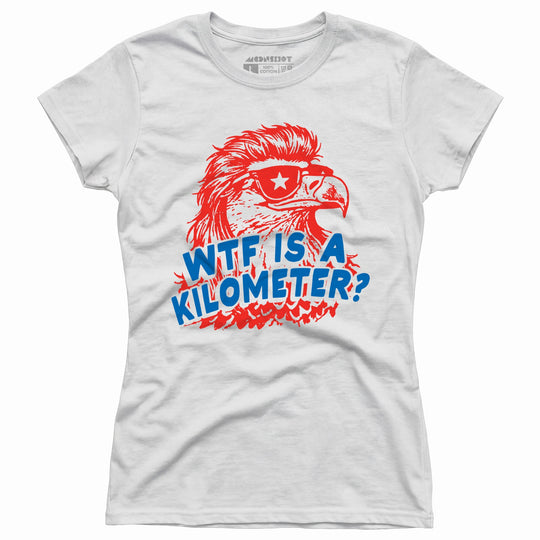 WTF is a Kilometer? - Women's T-Shirt